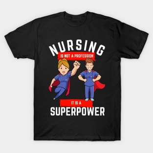 Nursing is not a profession it is a superpower T-Shirt